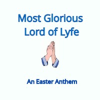 Most Glorious Lord of Lyfe